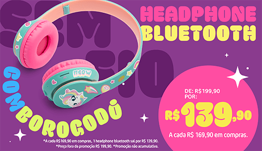Headphone Bluetooh de 199,90 por 139,90